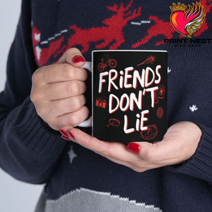 Friends Dont Lie Mug